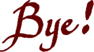 Bye!